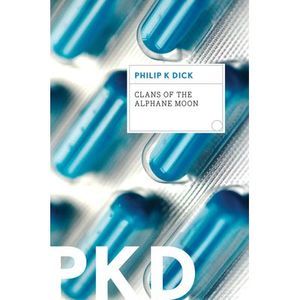 Clans of the Alphane Moon -- Philip K. Dick